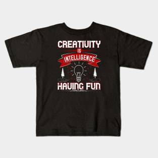 Creativity is Intelligence Having Fun Kids T-Shirt